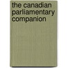 The Canadian Parliamentary Companion by John Alexander [Gemmill