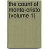 The Count Of Monte-Cristo (Volume 1) door pere Alexandre Dumas