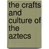 The Crafts and Culture of the Aztecs