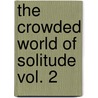 The Crowded World Of Solitude Vol. 2 door Albert Russo