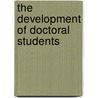 The Development Of Doctoral Students door Susan K. Gardner