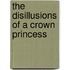 The Disillusions Of A Crown Princess