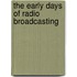 The Early Days Of Radio Broadcasting