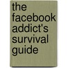 The Facebook Addict's Survival Guide door Martin Baxendale