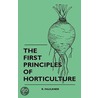 The First Principles Of Horticulture by R. Faulkner