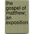 The Gospel Of Matthew; An Exposition