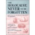 The Holocaust, Never To Be Forgotten