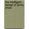 The Intelligent Design of Jenny Chow door Rolin Jones