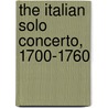 The Italian Solo Concerto, 1700-1760 door Simon McVeigh