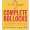 The Little Book Of Complete Bollocks door Alistair Beaton
