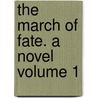 The March Of Fate. A Novel  Volume 1 door Farjeon