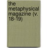 The Metaphysical Magazine (V. 18-19) door Harry Houdini Collection Dlc