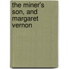The Miner's Son, And Margaret Vernon door Matilda Mary Pollard