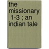 The Missionary  1-3 ; An Indian Tale door Lady Morgan