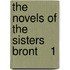 The Novels Of The Sisters Bront    1