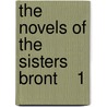 The Novels Of The Sisters Bront    1 by Charlotte Brontë