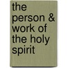 The Person & Work Of The Holy Spirit door Reuben Archer Torrey