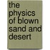 The Physics Of Blown Sand And Desert