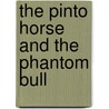 The Pinto Horse and the Phantom Bull door Charles Elliott Perkins