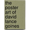 The Poster Art Of David Lance Goines by David Lance Goines