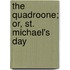 The Quadroone; Or, St. Michael's Day