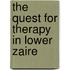 The Quest For Therapy In Lower Zaire