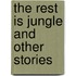 The Rest Is Jungle and Other Stories
