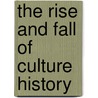 The Rise And Fall Of Culture History door Robert C. Dunnell