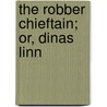 The Robber Chieftain; Or, Dinas Linn by Nella Stephens