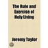 The Rule And Exercise Of Holy Living