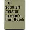 The Scottish Master Mason's Handbook door Frederick Joseph Crowe