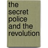 The Secret Police And The Revolution door Edward N. Peterson