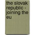 The Slovak Republic - Joining The Eu