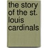 The Story of the St. Louis Cardinals