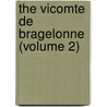 The Vicomte De Bragelonne (Volume 2) by pere Alexandre Dumas