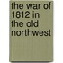 The War of 1812 in the Old Northwest