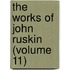 The Works Of John Ruskin (Volume 11)