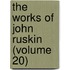The Works Of John Ruskin (Volume 20)