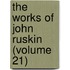 The Works Of John Ruskin (Volume 21)