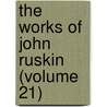 The Works Of John Ruskin (Volume 21) door Sir Edward Tyas Cook
