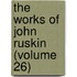 The Works Of John Ruskin (Volume 26)