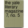 The Yale Literary Magazine  7, No. 5 by Yale University