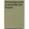 Thermodynamik Und Kinetik Der Korper by Max Bernhard Weinstein