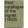 Third Catalogue Of The Signet (1903) by Signet Society