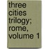 Three Cities Trilogy; Rome, Volume 1