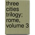 Three Cities Trilogy; Rome, Volume 3