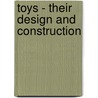 Toys - Their Design And Construction door Jerald Kay