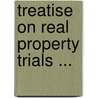 Treatise On Real Property Trials ... door William Henry Malone