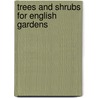 Trees And Shrubs For English Gardens by Ernest Thomas Cook