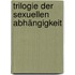 Trilogie der sexuellen Abhängigkeit